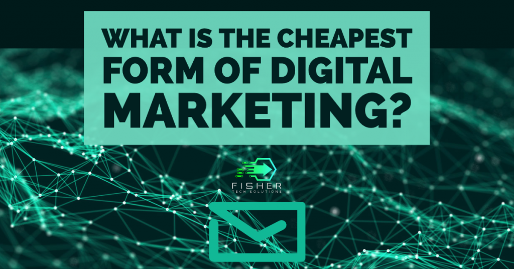 what is the cheapest form of digital marketing